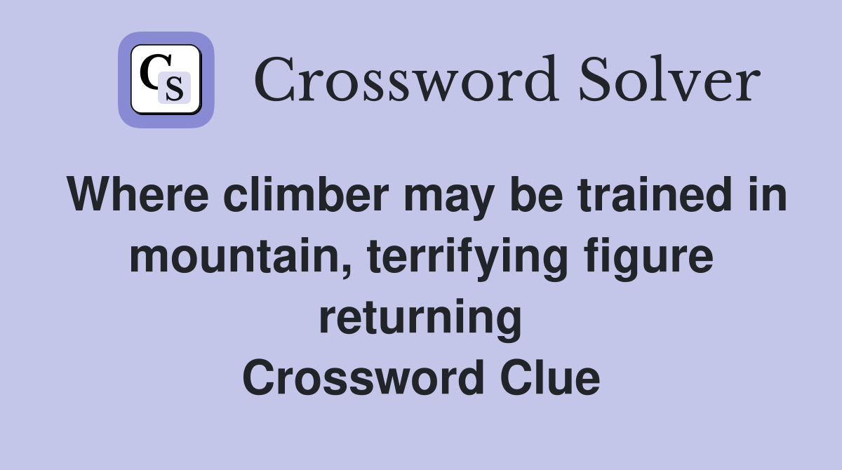 Where climber may be trained in mountain, terrifying figure returning